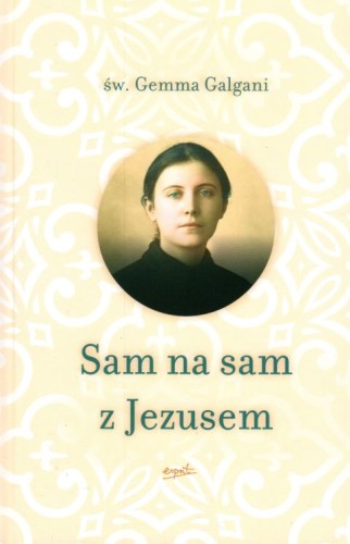 Sam na sam z Jezusem (książka) - Św. Gemma Galgani, biografie, ESPRIT, 2024 r., oprawa miękka ze skrzydełkami - 59176 9788368144185