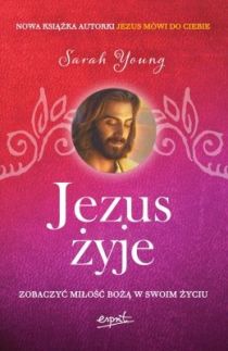 Jezus żyje. Zobaczyć miłość Bożą w swoim życiu (książka) - Sarah Young, Jezus, ESPRIT, 2023 r., oprawa miękka - 54204 9788367742900