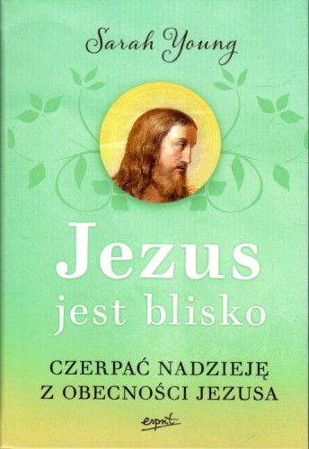 Jezus jest blisko. Czerpać nadzieję z obecności Jezusa (książka) - Sarah Young, Jezus, ESPRIT, 2024 r., oprawa zintegrowana - 46431 9788368144901