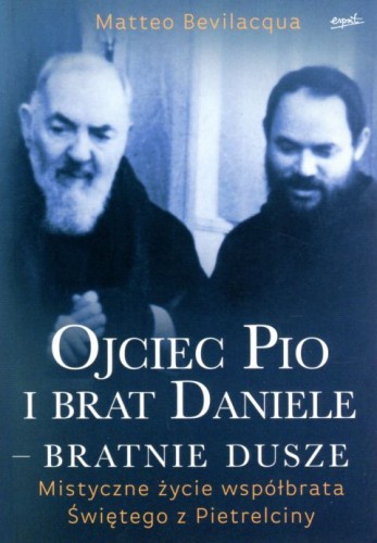 Ojciec Pio i brat Daniele - bratnie dusze (książka) - Anna Gogolin  (tłum.) , ojciec Pio, ESPRIT, 2022 r., oprawa miękka - 12170 9788366859241