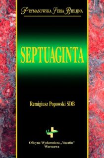 Septuaginta (książka) - Remigiusz Popowski, Biblia, Oficyna Wydawnicza VOCATIO, 2017 r., oprawa twarda z obwolutą - 41366 9788378290407