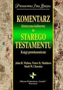 Komentarz historyczno-kulturowy do Starego Testamentu.Księgi Protokanoniczne (książka) - John Walton, Victor Matthews, Mark W. Chavalas, encyklopedie, słowniki, Oficyna Wydawnicza VOCATIO, 2014 r., oprawa twarda - 42643 9788378291138