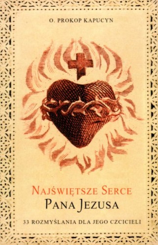 Najświętsze Serce Pana Jezusa (książka) - o. Kapucyn Prokop, rozważania, WYD.NA JEJ GŁOWIE, 2022 r., oprawa miękka - 17316 9788367079891
