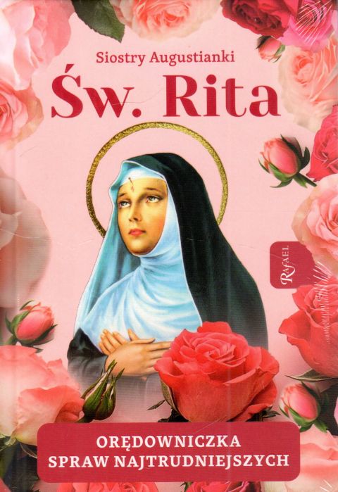 Św. Rita. Orędowniczka spraw najtrudniejszych (książka) - Siostry Augustianki, Rita święta, Dom Wydawniczy Rafael, 2025 r., oprawa twarda - 68289 9788368475043