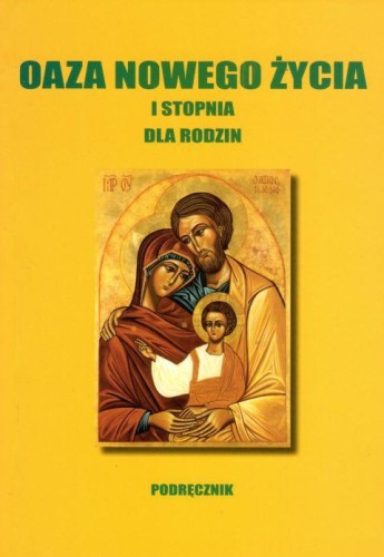 Oaza nowego życia I stopnia dla rodzin. Podręcznik (książka) - -, Światło-Życie, Wydawnictwo Światło-Życie, 2013 r., oprawa miękka - 00168 9788375351224