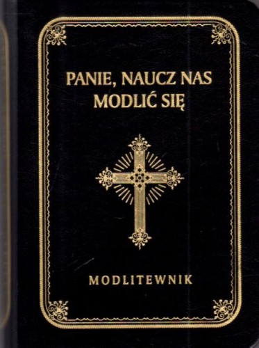 Modlitewnik Panie naucz nas duży druk czarny złocony (książka) - praca zbiorowa, modlitewniki, Wydawnictwo Drukarnia Diecezjalna - Sandomierz, 2025 r., oprawa twarda - 68995 5902983916642
