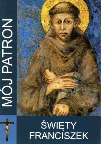 Mój patron - Święty FRANCISZEK (książka) - Wabik Iwona  (opr.) , nowenny i modlitwy, WYD. JUT, 2018 r., oprawa miękka - 42561 9788364402241
