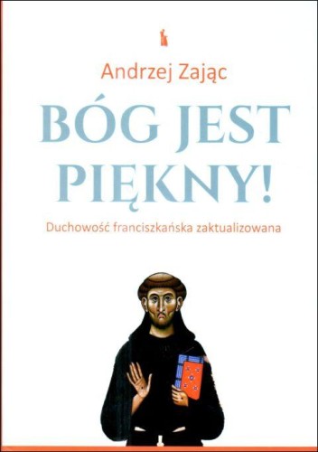 Bóg jest piękny! (książka) - Andrzej Zając, Bóg, Wydawnictwo Bratni Zew, 2024 r., oprawa twarda - 68692 9788374855068