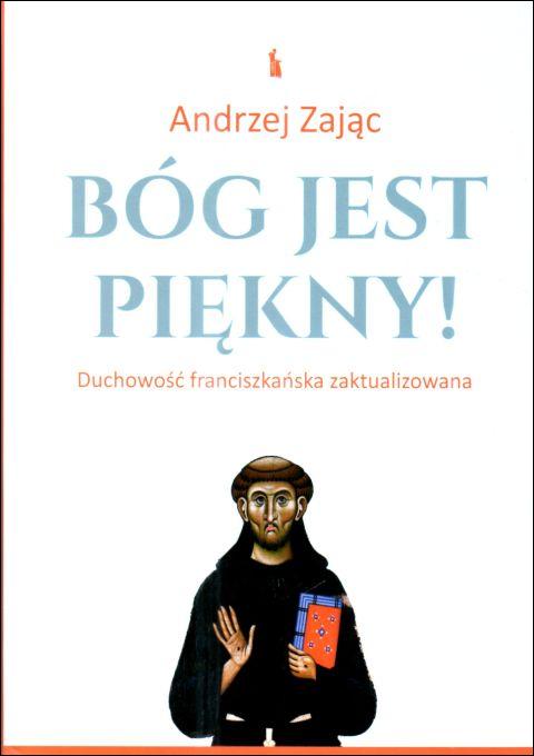 Bóg jest piękny! (książka) - Andrzej Zając, Bóg, Wydawnictwo Bratni Zew, 2024 r., oprawa twarda - 68692 9788374855068