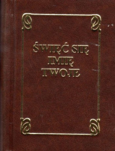 Święć się Imię Twoje. Modlitewnik dla wiernych (duża czcionka) (książka) - ks. Tarsycjusz Sinka CM, modlitewniki, Wydawnictwo Instytut Teologiczny Księży Misjonarzy, 1995 r., oprawa twarda - 60812 9788378690597
