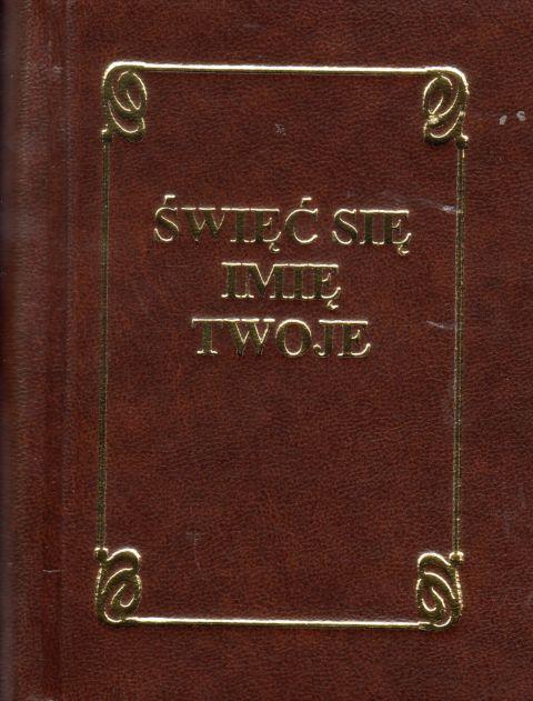 Święć się Imię Twoje. Modlitewnik dla wiernych (duża czcionka) (książka) - ks. Tarsycjusz Sinka CM, modlitewniki, Wydawnictwo Instytut Teologiczny Księży Misjonarzy, 1995 r., oprawa twarda - 60812 9788378690597