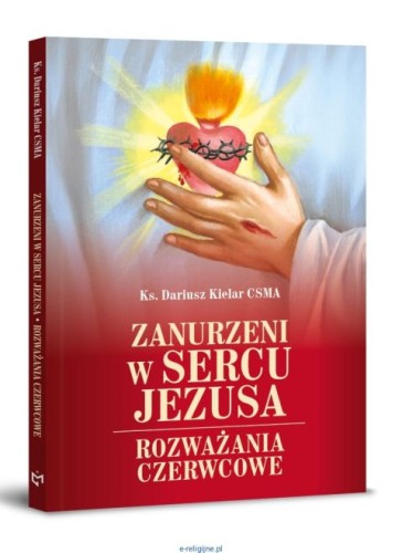 Zanurzeni w Sercu Jezusa. Rozważania czerwcowe (książka) - Ks. Dariusz Kielar, czerwcowe, Wydawnictwo Michalineum, 2025 r., oprawa miękka - 68270 9788370198138