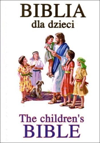 Biblia dla dzieci - The children\'s Bible (książka) - ks. Jerzy Banak  (opr.) , Biblie dla dzieci, Wydawnictwo Opoka, oprawa twarda - 02281 9788391325667
