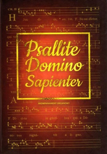 Psallite Domino Sapienter - akompaniament organowy (książka) - Joachim Wałoszek, śpiewniki, Wydawnictwo św. Krzyża - Opole, 2019 r., oprawa twarda - 60266 9788373426498