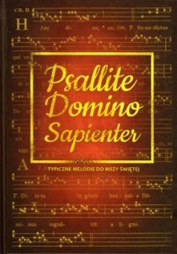 Psallite Domino Sapienter. Typiczne melodie do mszy świętej (książka) - ks. Joachim Waloszek  (opr.) , śpiewniki, Wydawnictwo św. Krzyża - Opole, 2020 r., oprawa twarda - 55491 9788373426030
