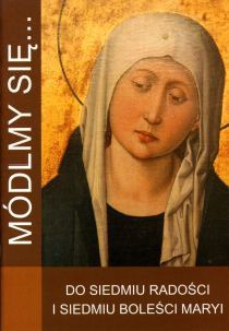 Módlmy się... do siedmiu radości i siedmiu boleści (książka) - -, nowenny i modlitwy, WYD. JUT, 2018 r., oprawa miękka - 50644 9788364762727