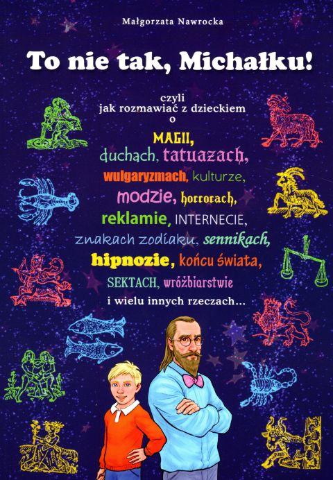 To nie tak Michałku! (książka) - Małgorzata Nawrocka, dzieci, Wydawnictwo OO. Franciszkanów, 2018 r., oprawa miękka - 59871 9788377661536