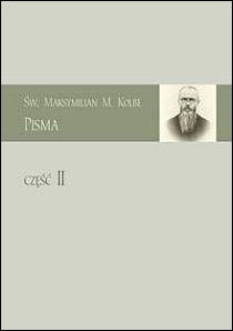 Pisma cz.2 św. Maksymilian M.Kolbe (książka) - Maksymilian M. św Kolbe, naukowe, Wydawnictwo OO. Franciszkanów, 2018 r., oprawa twarda - 31297 9788377661512