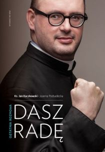Dasz radę. Ostatnia rozmowa (książka) - ks. Jan Kaczkowski, Kaczkowski, Wydawnictwo WAM, 2016 r., oprawa twarda - 54071 9788327711632