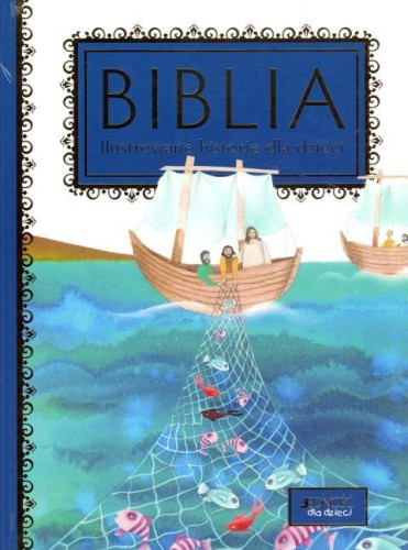 Biblia. Ilustrowane historie dla dzieci (książka) - R. Mediani, S.  Colombo, Biblie dla dzieci, Wydawnictwo Jedność, 2018 r., oprawa twarda - 58004 9788379717033