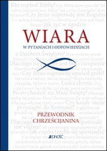 Wiara w pytaniach i odpowiedziach. Przewodnik chrześcijanina (książka) - Marzena Radomska, wiara, Wydawnictwo Jedność, 2015 r., oprawa twarda - 50154 9788379710331