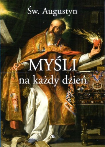Myśli na każdy dzień. Św. AUGUSTYN (książka), myśli rozważania, Wydawnictwo AA - Kraków, 2024 r., oprawa zintegrowana - 67702 9788383401324