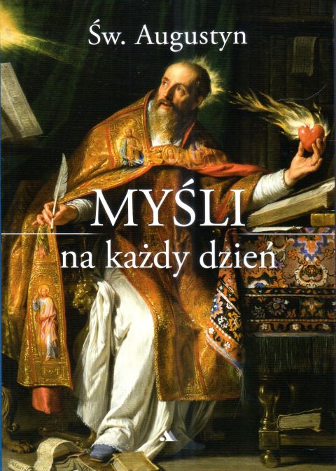 Myśli na każdy dzień. Św. AUGUSTYN (książka), myśli rozważania, Wydawnictwo AA - Kraków, 2024 r., oprawa zintegrowana - 67702 9788383401324