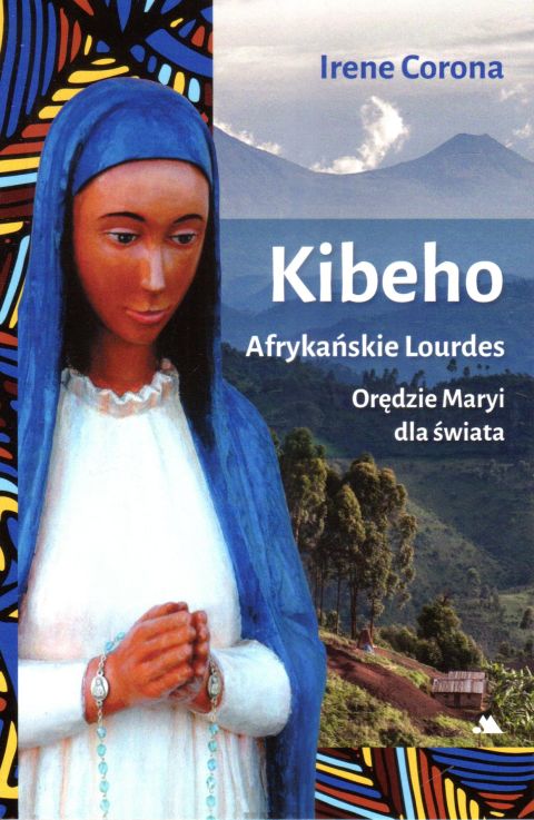 Kibeho. Afrykańskie Lourdes (książka) - Irene Corona, maryjne, Wydawnictwo AA - Kraków, 2024 r., oprawa miękka - 66444 9788378644798