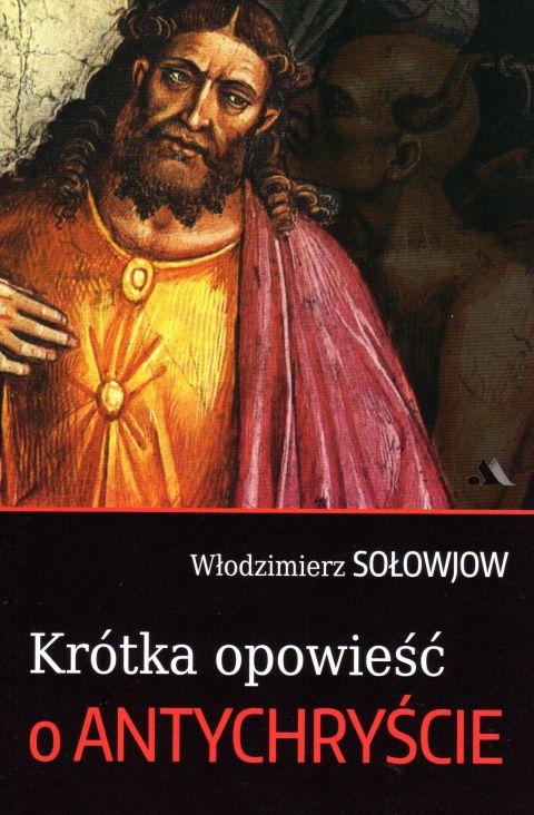 Krótka opowieść o Antychryście (książka) - Włodzimierz Sołowjow, Kościół, Wydawnictwo AA - Kraków, 2018 r., oprawa miękka - 58015 9788378642183