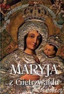 Maryja z Gietrzwałdu (książka) - -, maryjne, Wydawnictwo AA - Kraków, 2017 r., oprawa twarda - 55743 9788378648055