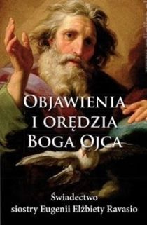 Objawienia i orędzia Boga Ojca. Świadectwo siostry Eugenii Elżbiety Ravasio (książka) - Eugenia Elżbieta Ravasio, świadectwa, Wydawnictwo AA - Kraków, 2016 r., oprawa miękka - 53074 9788378643975