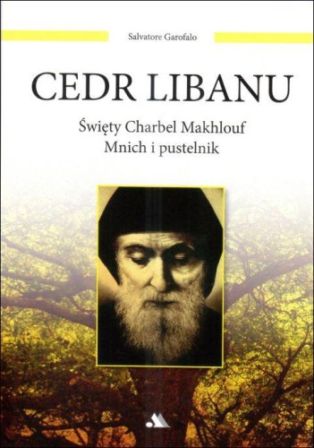 Cedr Libanu. Święty Charbel Makhlouf Mnich i pustelnik (książka) - Salvatore Garofalo, Charbel, Wydawnictwo AA - Kraków, 2015 r., oprawa miękka - 49843 9788378640653