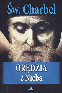 Św. Charbel. Orędzia z Nieba (książka) - praca zbiorowa, biografie, Wydawnictwo AA - Kraków, 2013 r., oprawa miekka - 40457 9788378642886