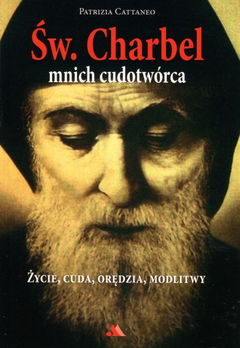 Św. Charbel. Mnich cudotwórca (książka) - Patrizia Cattaneo, biografie, Wydawnictwo AA - Kraków, 2013 r., oprawa miękka - 39715 9788378642329