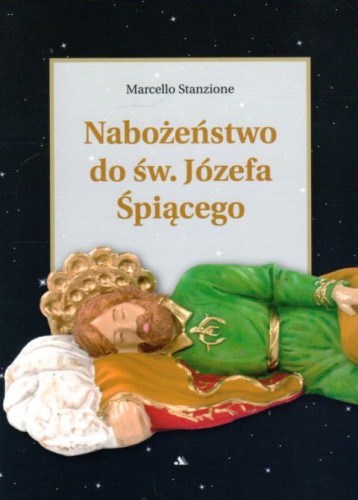 Nabożeństwo do św. Józefa śpiącego (książka) - ks. Marcello Stanzione, św.Józef, Wydawnictwo AA - Kraków, 2022 r., oprawa miękka - 11054 9788378644637
