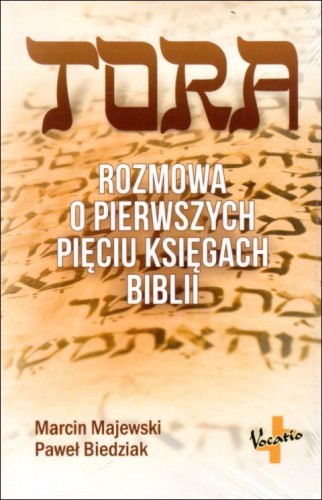 Tora. Rozmowa o pierwszych pięciu księgach Biblii (książka) - Marcin Majewski, Paweł Biedziak, religie świata, Oficyna Wydawnicza VOCATIO, 2022 r., oprawa miękka - 63151 9788378293477