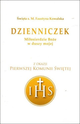 Dzienniczek. Miłosierdzie Boże w duszy mojej - z okazji I Komunii Świętej (książka) - św. s. M. Faustyna Kowalska, Miłosierdzie Boże, Wydawnictwo Księży Marianów, oprawa twarda z obwolutą - 01094 9788375027365