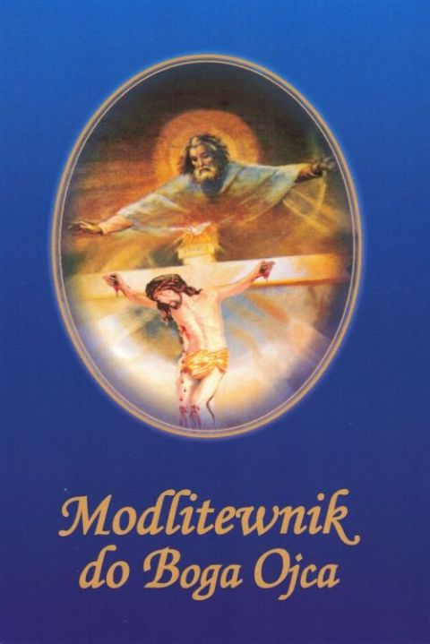 Modlitewnik do Boga Ojca (książka) - -, nowenny i modlitwy, Wydawnictwo Arka - Wrocław, 2024 r., oprawa miękka - 03240 9788397150232