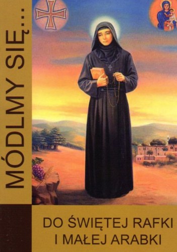 Módlmy się... do św. Rafki i Małej Arabki (książka) - -, nowenny i modlitwy, WYD. JUT, 2019 r., oprawa miękka - 57848 9788364762482