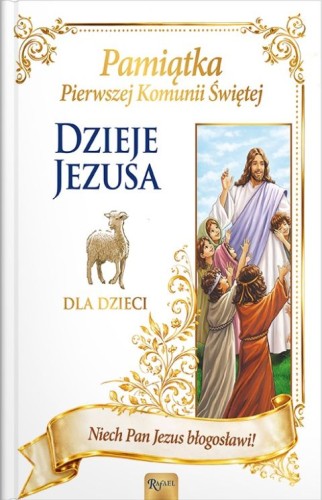Dzieje Jezusa dla dzieci (książka) - Joanna Olszańska, dzieci, Dom Wydawniczy Rafael, 2025 r., oprawa twarda z obwolutą - 69286 9788368030907