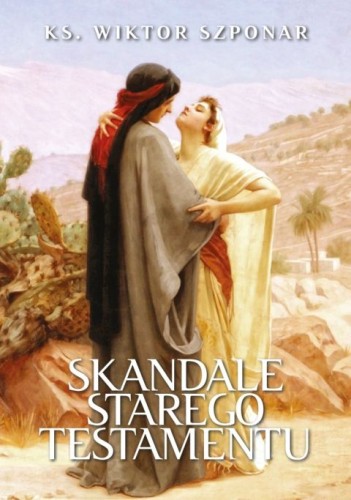 Skandale Starego Testamentu (książka) - ks. Wiktor Szponar, Biblia, Wydawnictwo Fronda, 2026 r., oprawa miękka ze skrzydełkami - 69277 9788380792753