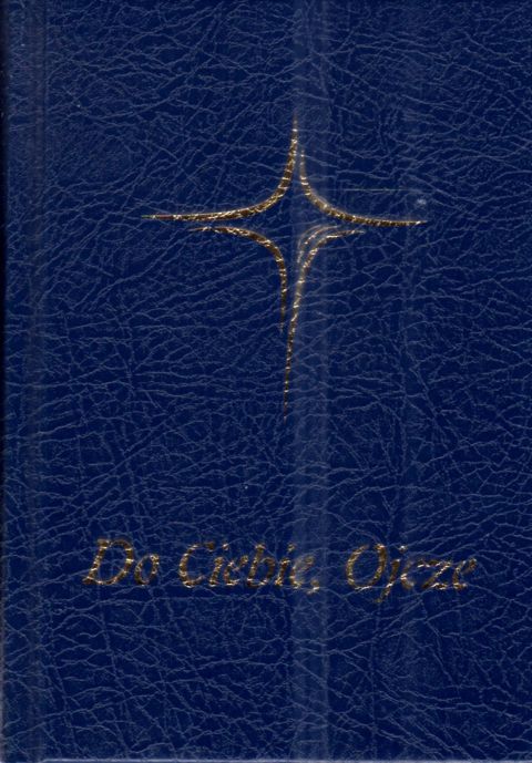 Modlitewnik - Do Ciebie Ojcze  (duży druk) (książka) - ks. Marek Szymański, modlitewniki, Wydawnictwo Archidiecezji Lubelskiej GAUDIUM, 2015 r., oprawa twarda - 69215 9788375482843