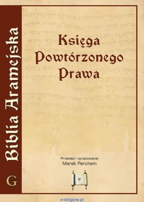 Biblia Aramejska cz.5 - Księga Powtórzonego Prawa - Targum Neofiti 1 (książka) - Marek Parchem  (opr.) , Biblia, Wydawnictwo Archidiecezji Lubelskiej GAUDIUM, 2025 r., oprawa miękka - 69170 9788375484229
