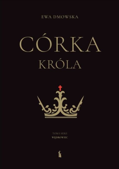 Córka Króla (książka) - Ewa Dmowska, powieść, Wydawnictwo Bratni Zew, 2025 r., oprawa miękka - 69117 9788374855754