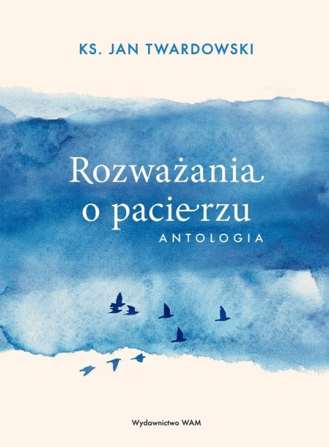 Rozważania o pacierzu. Antologia (książka) - ks. Jan Twardowski, Twardowski Jan ks., Wydawnictwo WAM, 2025 r., oprawa miękka ze skrzydełkami - 68933 9788327746757