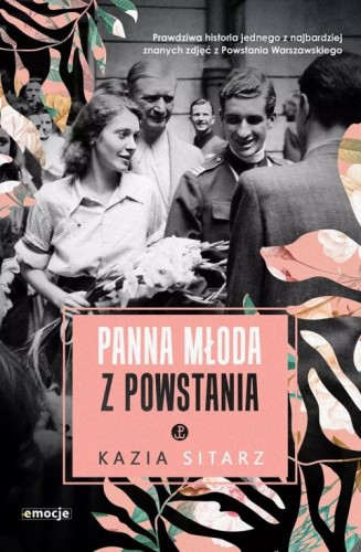 Panna młoda z powstania (książka) - Kazia Sitarz, powieść, Wydawnictwo eSPe, 2025 r., oprawa miękka ze skrzydełkami - 68584 9788384040348