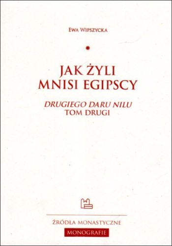 Jak żyli mnisi egipscy (książka) - Ewa Wipszycka, naukowe, Wydawnictwo OO. Benedyktynów TYNIEC, 2025 r., oprawa miękka - 67979 9788382053029
