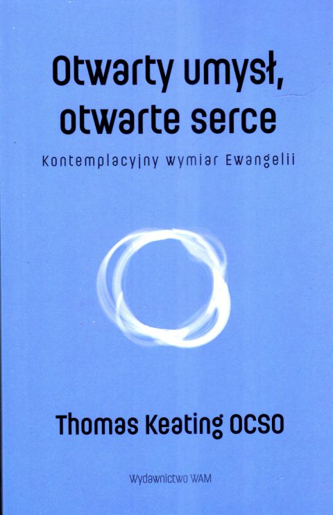 Otwarty umysł, otwarte serce (książka) - Thomas Keating, duchowość, Wydawnictwo WAM, 2024 r., oprawa miękka - 67022 9788327738851