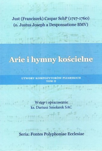Arie i hymny kościelne. Utwory kompozytorów pijarskich Tom II - ks. Dariusz Smolarek  (opr.) , śpiewniki, POLIHYMNIA, 2022 r., oprawa twarda - 64277 9790693132065