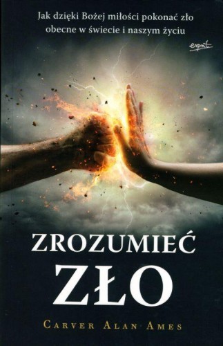 Zrozumieć zło (książka) - Carver Alan Ames, grzech, ESPRIT, 2023 r., oprawa miękka - 62807 9788367742757